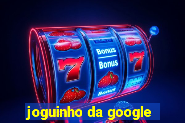 joguinho da google